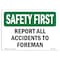Signmission OSHA Sign, Report All Accidents To Foreman, 24in X 18in Rigid Plastic, 18" W, 24" L, Landscape OS-SF-P-1824-L-10855 - alternate 1